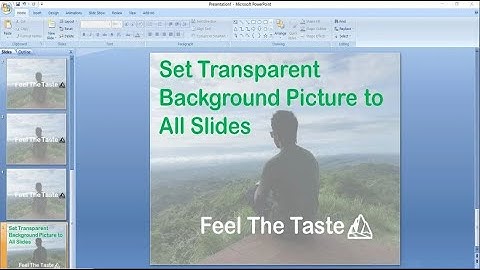 How To Set Transparent Background Picture to All Slides In PowerPoint