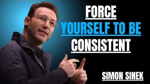 Dwing jezelf om consistent te zijn | Krachtige inzichten van Simon Sinek