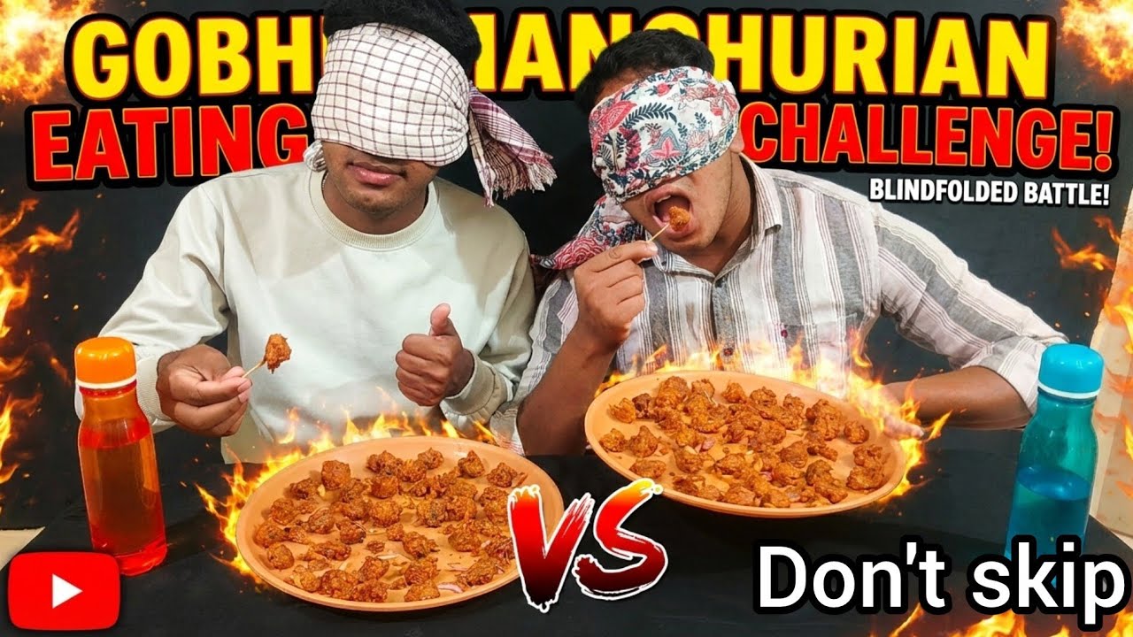 GOBHI MANCHURIAN BLINDFOLDED BATTLE EATING COMPETITION 🔥 01- V/S -01 MUKBANG CHALLENGE 😱