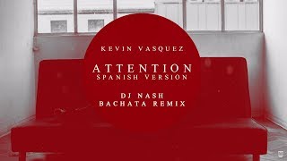 Kevin Vasquez - Attention (Charlie Puth Cover) [Dj NaSh Bachata Remix]