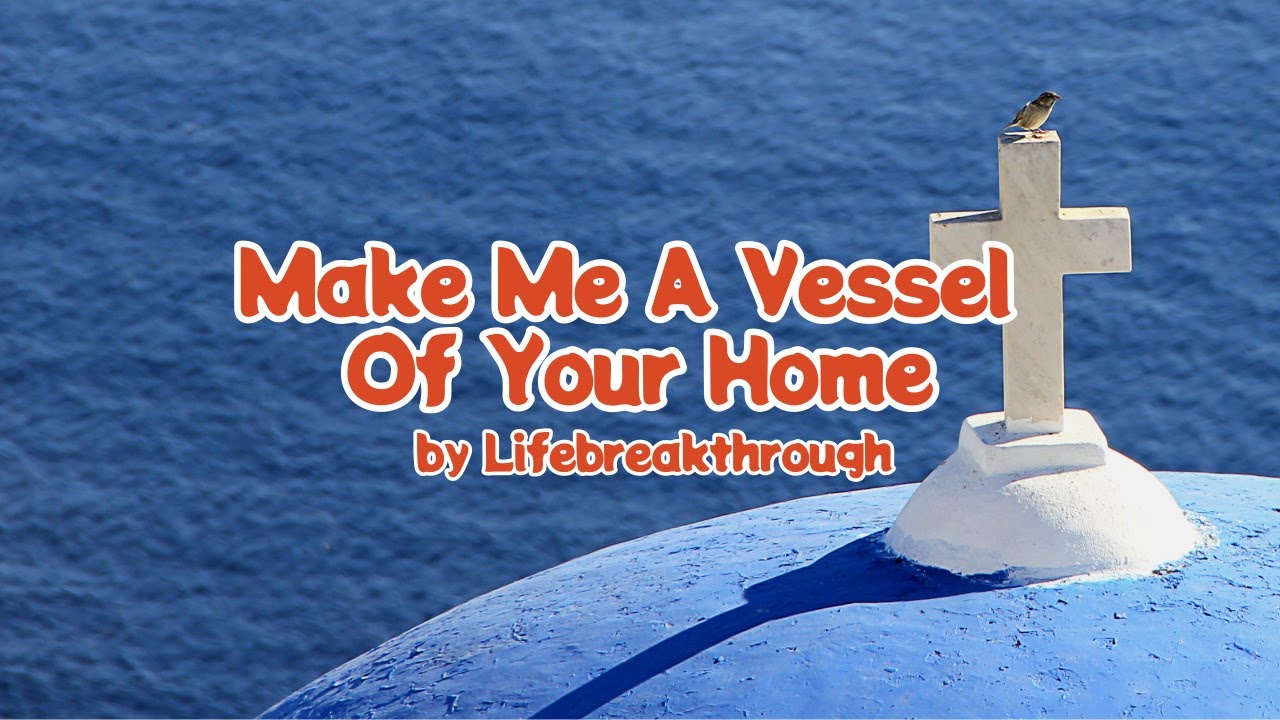 ️Christian Hymn ️ Make Me A Vessel Of Your Home 🎶🎶🎶 YouTube