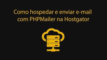 Como hospedar e enviar e-mail com PHPMailer na Hostgator