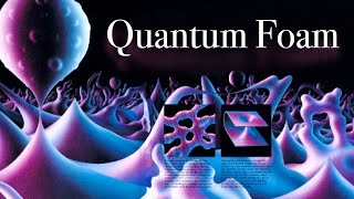 The Smallest Stuff in our Universe | Quantum Foam