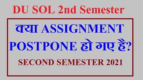SOL DU 2nd Semester Assignment Postpone ?  Sol Second Semester assignment 2021 DU SOL ASSIGNMENT