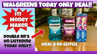 WALGREENS TODAY ONLY DEAL Double RRs on Listerine plus ORAL B RR GLITCH/ learn Walgreens couponing