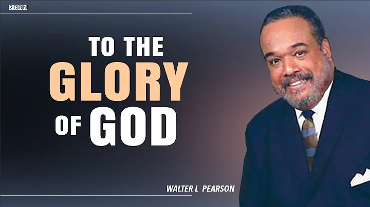 To the Glory of God | Walter Pearson