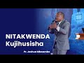 "Nitakwenda Kujihusisha" Na Mch. Joshua Mbwambo