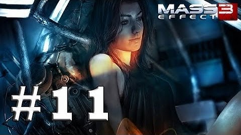Mass Effect 3 - Gameplay Walkthrough - Part 11 (X360/PS3/PC) [HD]