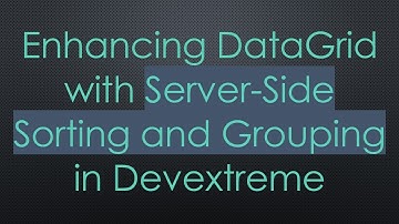 Enhancing DataGrid with Server-Side Sorting and Grouping in Devextreme