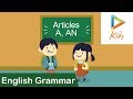 Articles | A, An And The - English Grammar For Kids | How To Use Articles