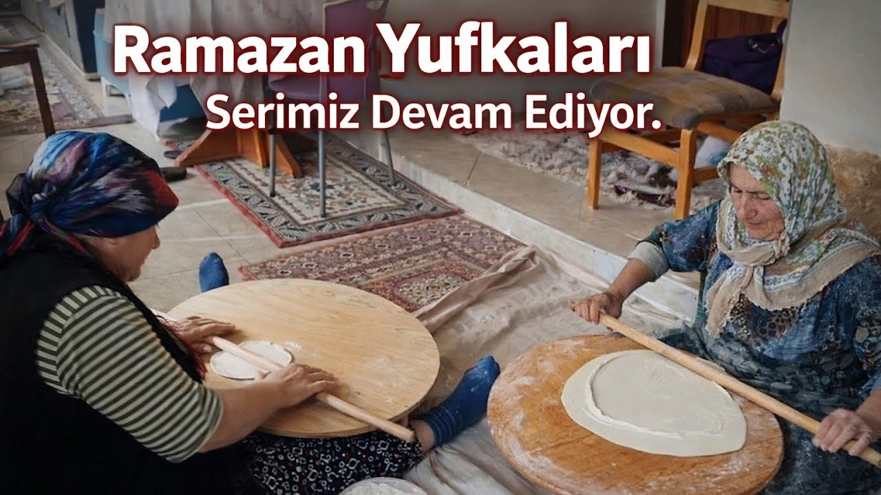 🤯🫓 Bugün Yine Ablalarla Ramazan Yufkası Mesaisi! Köy Usulü
