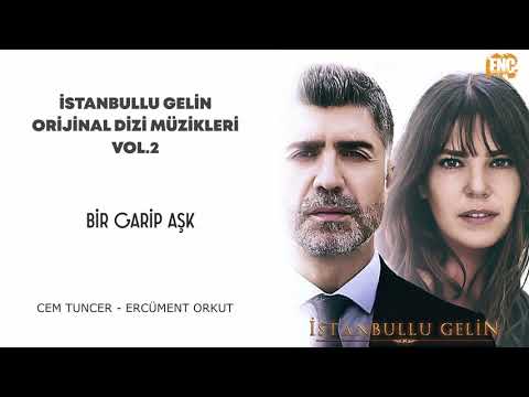 İstanbullu Gelin Orijinal Dizi Müzikleri Vol.2 - Bir Garip Aşk