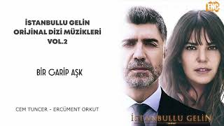 İstanbullu Gelin Orijinal Dizi Müzikleri Vol.2 - Bir Garip Aşk