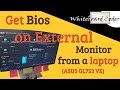 Get BIOS to display on an external monitor from a laptop (ASUS GL753VE)