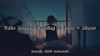 Yako Ressha Nothing To Lose - Aimer [Lirik Indonesia]