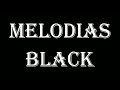 MELODIAS BLACK.