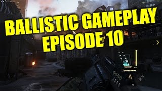 Ballistic Gameplay #10 | Enjoying the Series!