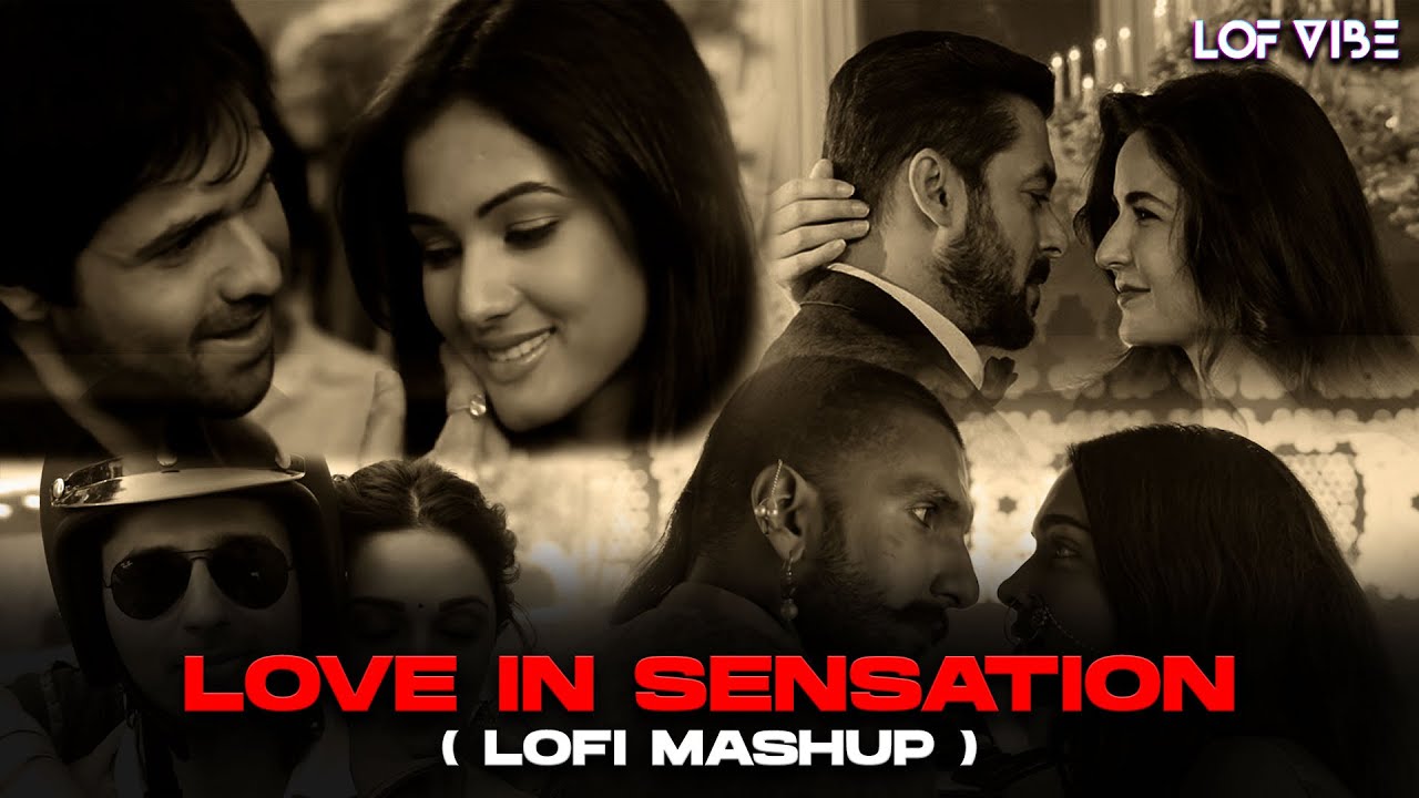 Love In Sensation  LOFVIBE  KK  Atif  Arijit  B Praak  A R Rahman  Zara Sa  Bollywood Lofi
