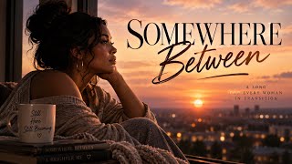 Somewhere Between | Emotional Soul Music for Women | Healing, Growth & Becoming Her screenshot 3