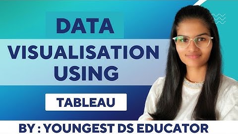 Visualising data using tableau library: Shambhavi gupta | python for data science