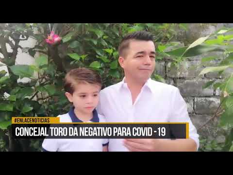 Concejal Luis Manuel Toro dio negativo a la tercera prueba del Covid-19