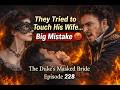 Episode 228 INSULT HIS WIFE FACE THE DUKE The Duke S Masked Bride EP 422 425 Episode 228 INSULT HIS WIFE FACE THE DUKE The Duke S Masked Bride EP 422 425