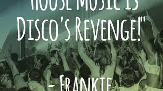 &quot;House Music is Disco&#39;s Revenge!&quot;