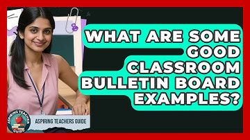 What Are Some Good Classroom Bulletin Board Examples? - Aspiring Teacher Guide