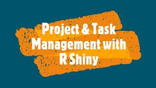 Manage your Projects & Tasks with R Shiny !!!!