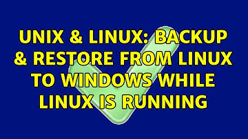 Unix & Linux: Backup & restore from Linux to Windows while Linux is running (2 Solutions!!)
