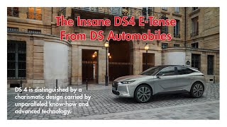 The Insane DS 4 E-Tense from DS Automobiles