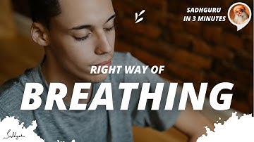 What is the right way of breathing? | Sadhguru in 3 mins