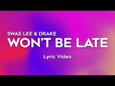 Drake, Swae Lee - Won't Be Late (Lyrics)