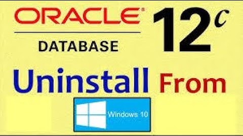 How to Uninstall Oracle 12c 64 bit Database Completely from windows 10