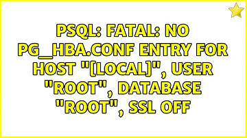 psql: FATAL: no pg_hba.conf entry for host "[local]", user "root", database "root", SSL off