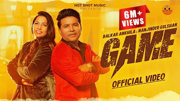 Game (Official Video) - Balkar Ankhila | Manjinder Gulshan | Sidhu Moosewala| New Punjabi Songs 2024