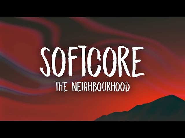 The Neighbourhood - Softcore (sped up/tiktok remix) Lyrics | are we too young for this class=