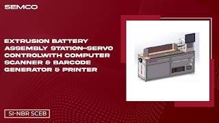 Semco SI-NBR SCE | Extrusion Battery Assembly Station