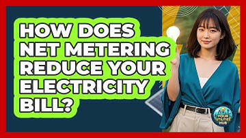 How Does Net Metering Reduce Your Electricity Bill? - Your Utilities Hub