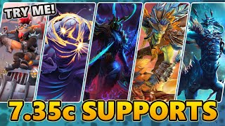 Supports you've got to try in 7.35c