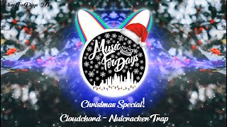 [Christmas Special!] || Cloudchord - Nutcracker Trap ||