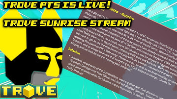 [Stream] Trove PTS : Trove Sunrise Patch Notes! (U11, Crystal Gems and New Class!)