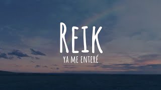 Ya me enteré - Reik (Letra\/lyrics)