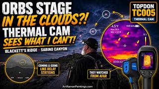 TOPDON Thermal Camera Exposes Orb Staging in the Clouds Over Blackett’s Ridge?!