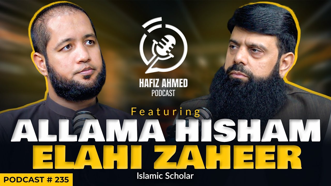 Hafiz Ahmed Podcast Featuring Allama Hisham Elahi Zaheer | Hafiz Ahmed