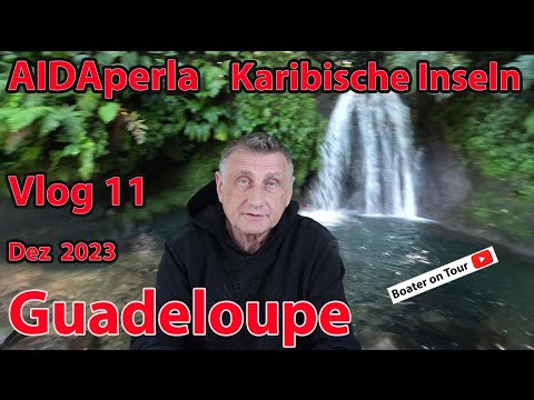 Vlog 11 AIDAperla - Guadeloupe - Karibik Kreuzfahrt Karibische Inseln Dez 2023 - Reisefilm Reiseblog