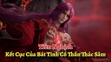 Tiên Nghịch: Kết Cục Của Bát Tinh Cổ Thần Thác Sâm?