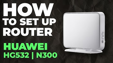 ✅ How to Set Up HUAWEI HG532 | How to Setup HUAWEI N300 HG532 WiFi Router