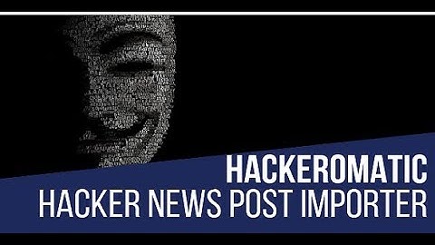 Hackeromatic - Hacker News Post Generator Plugin for WordPress