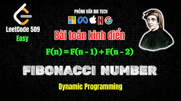 Tất tần tật về FIBONACCI NUMBER bằng DYNAMIC PROGRAMMING trong 10 phút - LeetCode 509